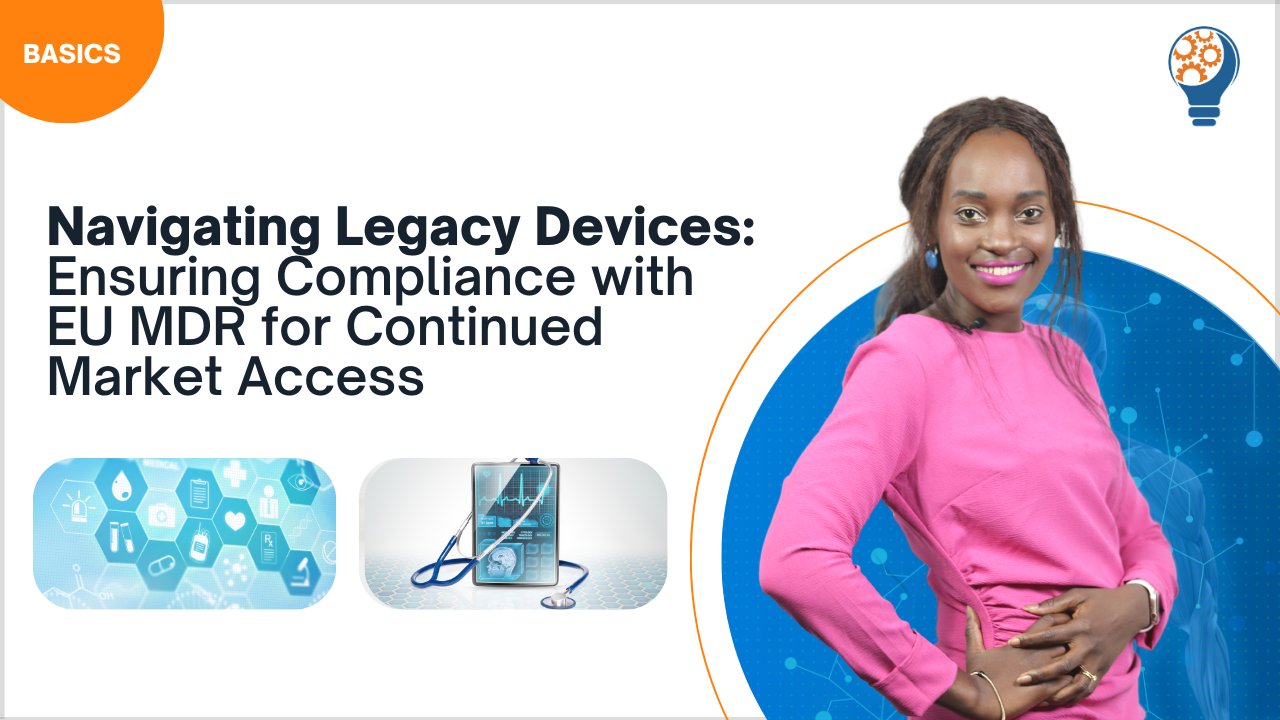 Navigating Legacy Devices. Ensuring Compliance with EU MDR for Continued Market Access